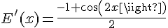 4$E'(x)=\frac{-1+cos(2x)}{2}